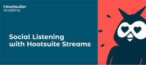 Hootsuite’s Social Listening with Hootsuite Streams